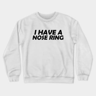 I have a nose ring / light background Crewneck Sweatshirt